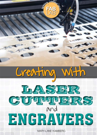 Cover image: Creating with Laser Cutters and Engravers 9781499465044