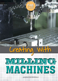 Cover image: Creating with Milling Machines 9781499465068
