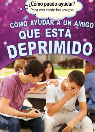 Cover image: Cómo ayudar a un amigo que está deprimido (Helping a Friend Who Is Depressed) 9781499466126