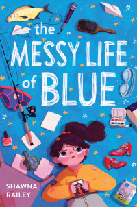 Cover image: The Messy Life of Blue 9781499814347