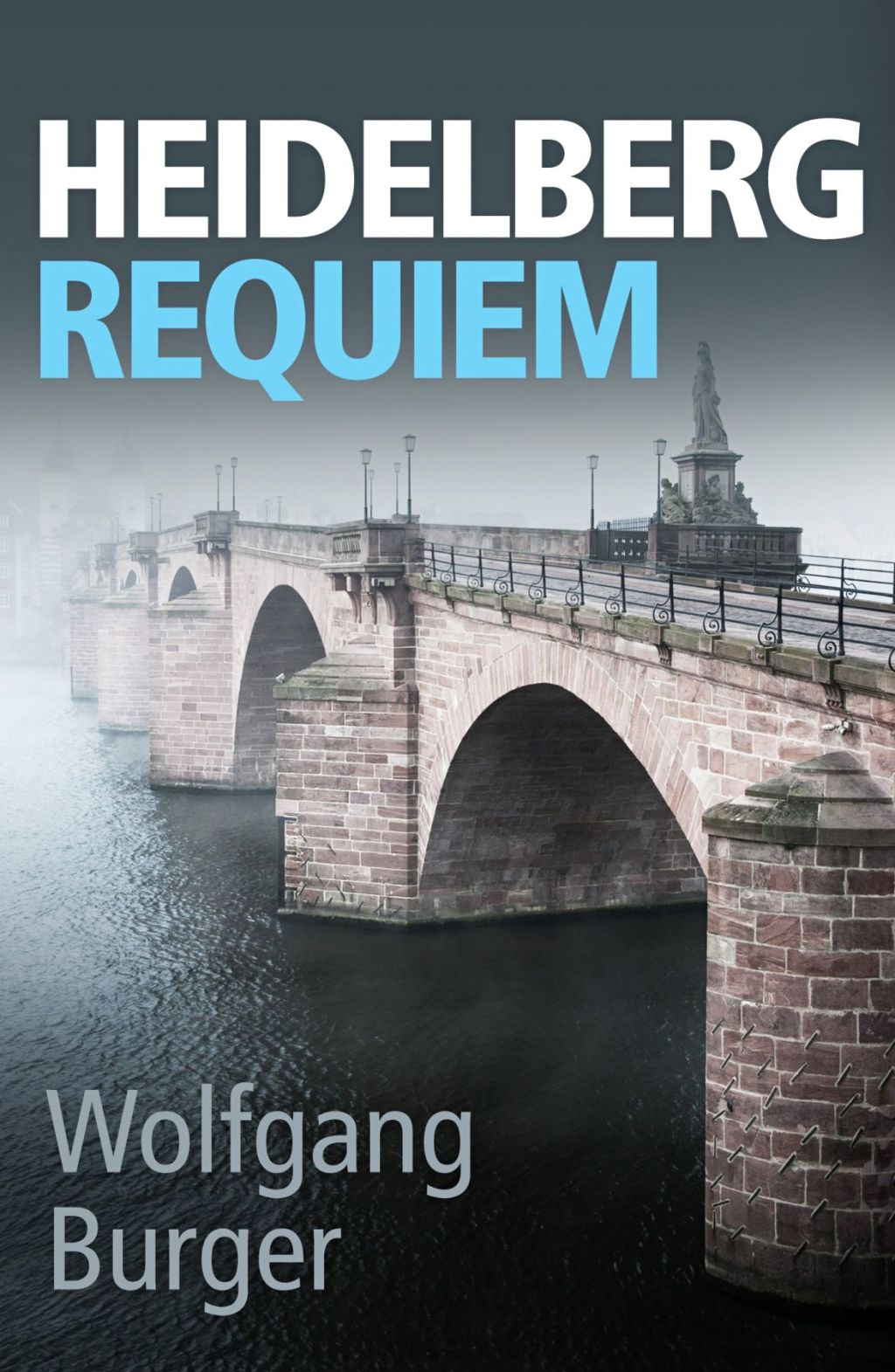 Heidelberg Requiem A gritty crime thriller for fans of Donna Leon and Ian Rankin