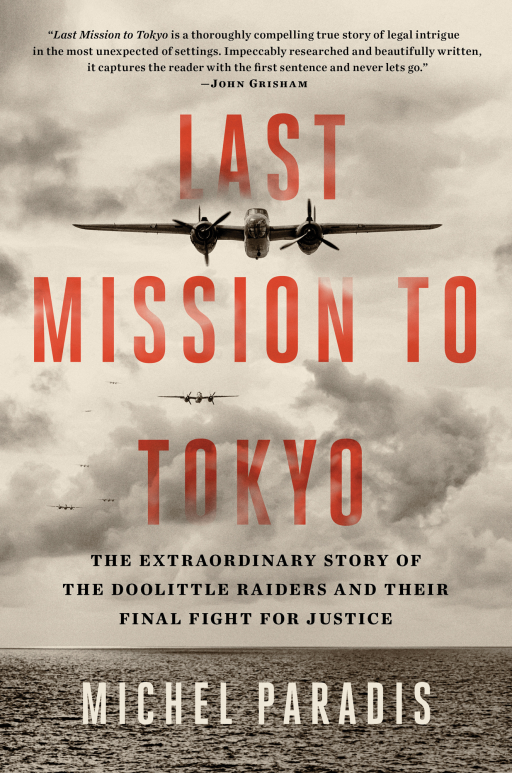 Last Mission to Tokyo The Extraordinary Story of the Doolittle Raiders and Their Final Fight for Justice