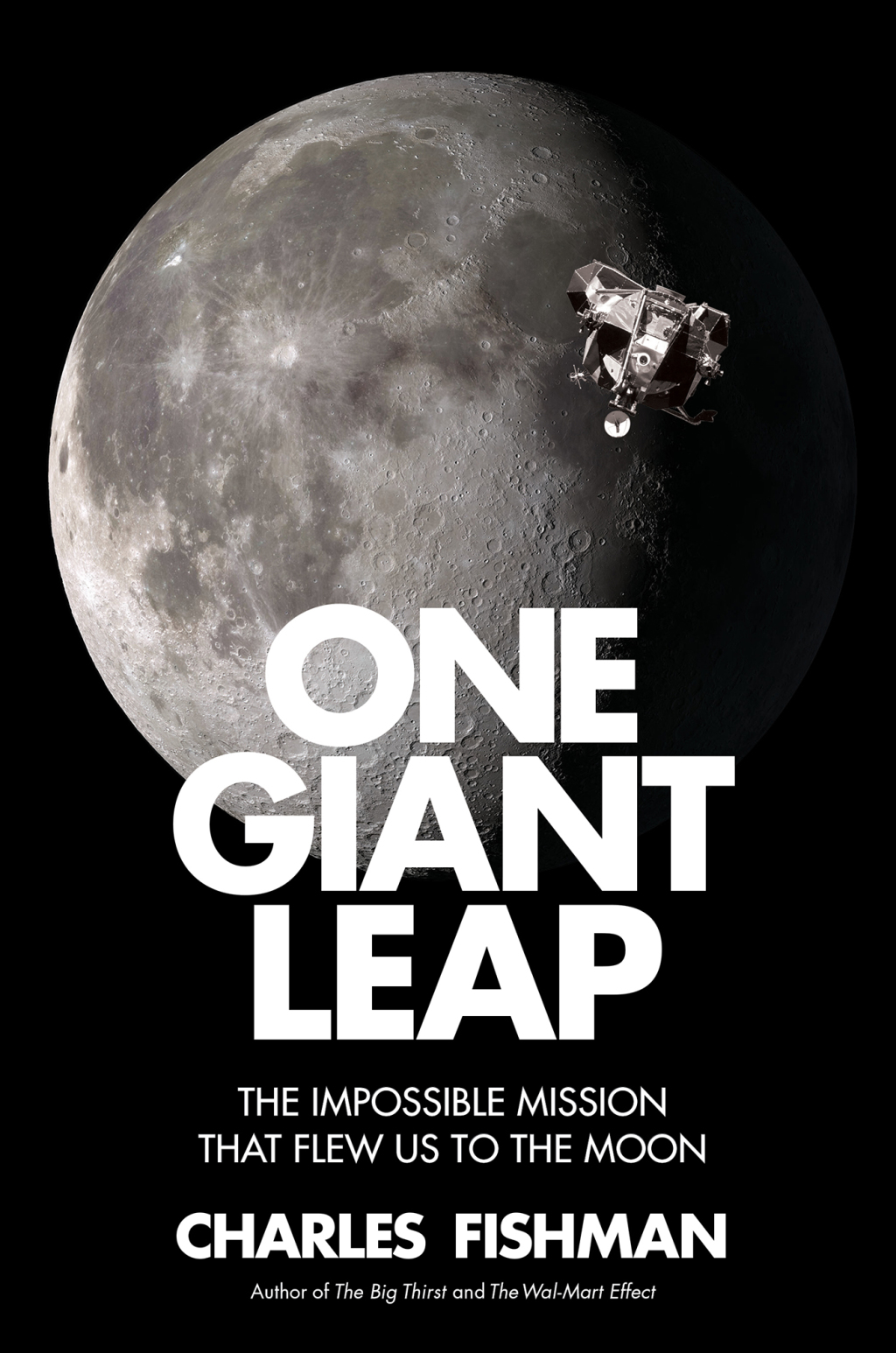 One Giant Leap The Impossible Mission That Flew Us to the Moon