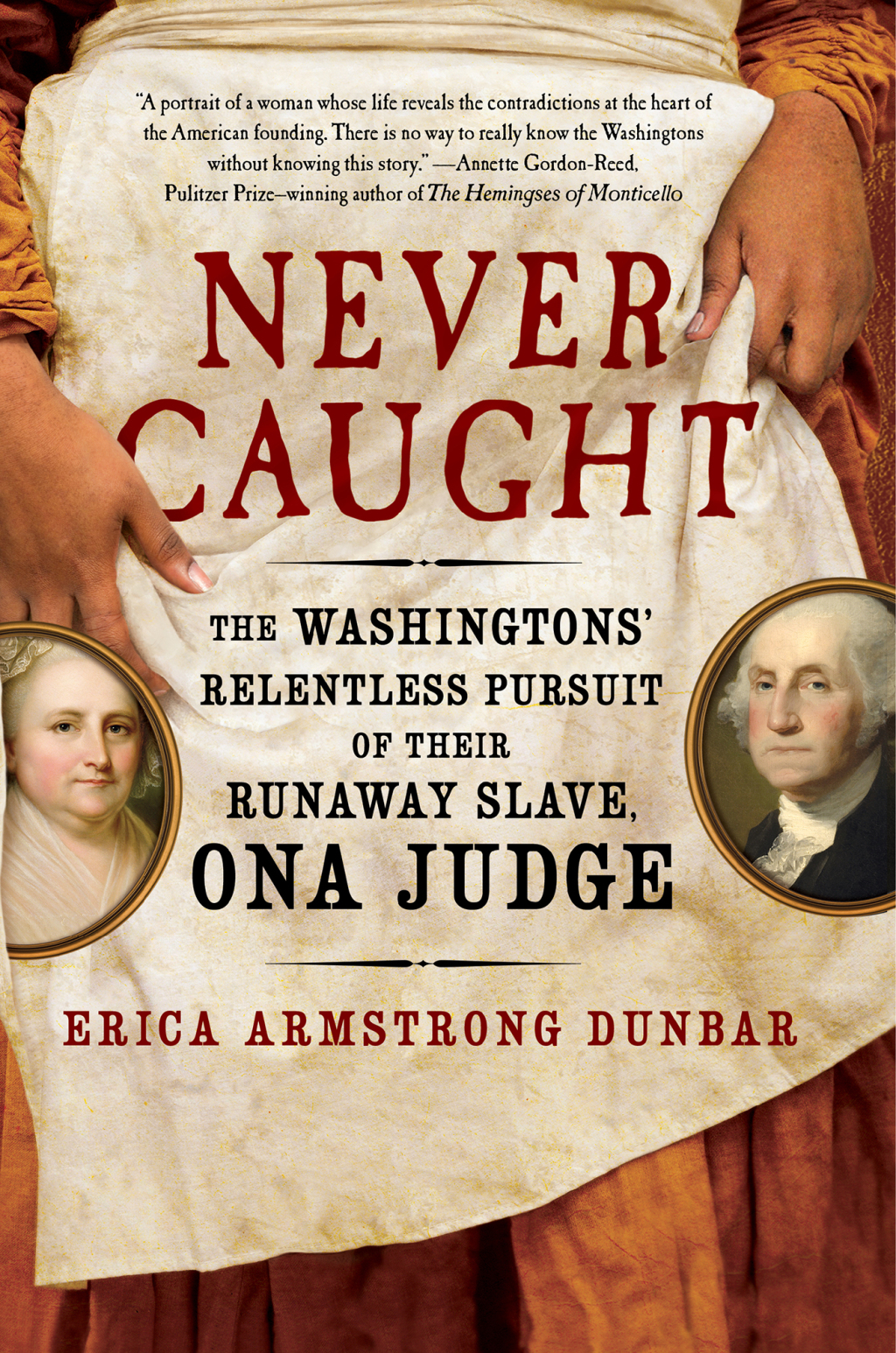 Never Caught The Washingtons’ Relentless Pursuit of Their Runaway Slave, Ona Judge