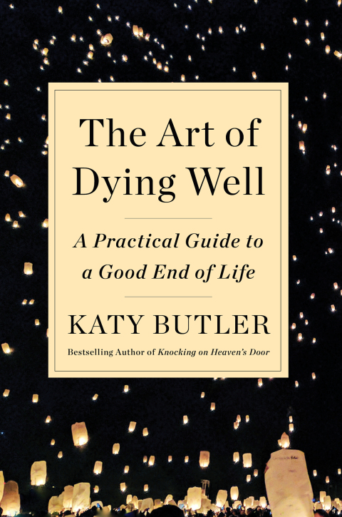 The Art of Dying Well: A Practical Guide to a Good End of Life - FULL INSTANT DOWNLOAD | PDF DOCX EPUB