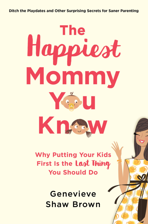 The Happiest Mommy You Know : Why Putting Your Kids First Is the LAST Thing You Should Do - FULL INSTANT DOWNLOAD | PDF DOCX EPUB
