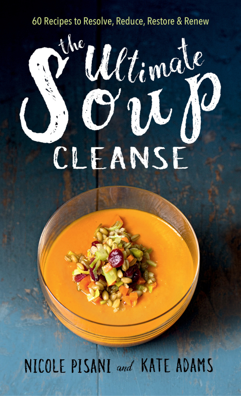 The Ultimate Soup Cleanse: 60 Recipes to Reduce, Restore, Renew & Resolve - FULL INSTANT DOWNLOAD | PDF DOCX EPUB