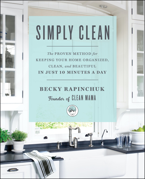 Simply Clean: The Proven Method for Keeping Your Home Organized, Clean, and Beautiful in Just 10 Minutes a Day - FULL INSTANT DOWNLOAD | PDF DOCX EPUB