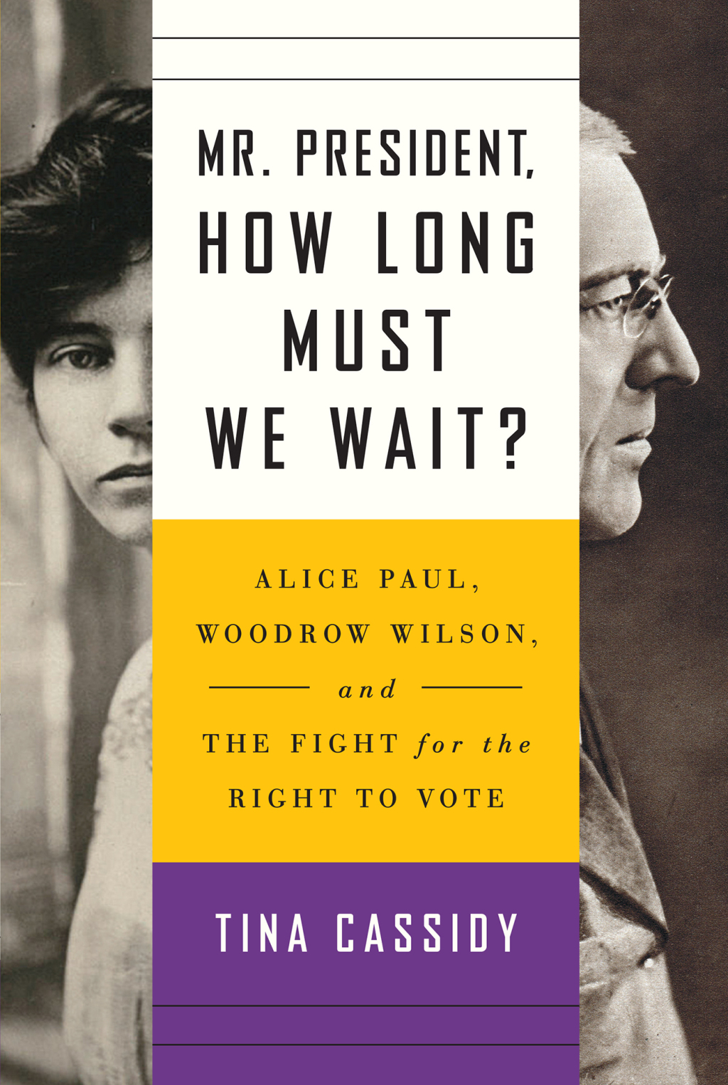 Mr. President, How Long Must We Wait? Alice Paul, Woodrow Wilson, and the Fight for the Right to Vote
