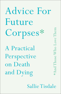 Cover image: Advice for Future Corpses (and Those Who Love Them) 9781501182181