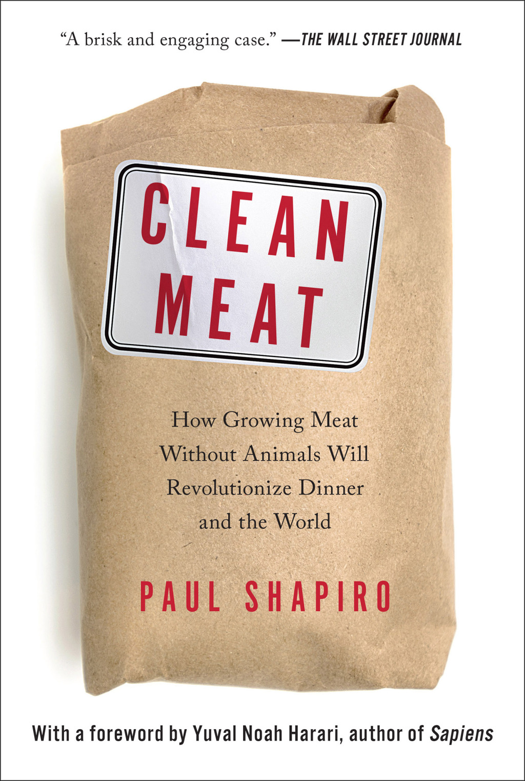 Clean Meat How Growing Meat Without Animals Will Revolutionize Dinner and the World
