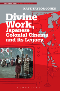 Imagen de portada: Divine Work, Japanese Colonial Cinema and its Legacy 1st edition 9781501349676