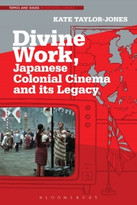 Imagen de portada: Divine Work, Japanese Colonial Cinema and its Legacy 1st edition 9781501349676