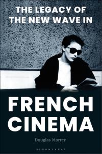 Cover image: The Legacy of the New Wave in French Cinema 1st edition 9781501311932