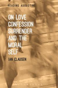 Cover image: On Love, Confession, Surrender and the Moral Self 1st edition 9781501314193