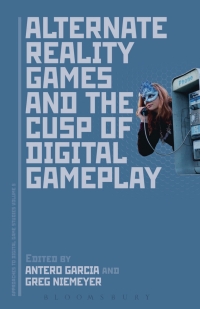 Cover image: Alternate Reality Games and the Cusp of Digital Gameplay 1st edition 9781501347191