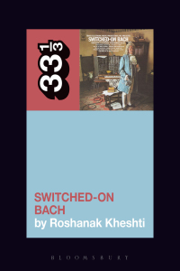 表紙画像: Wendy Carlos's Switched-On Bach 1st edition 9781501320286