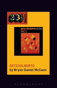 Cover image: João Gilberto and Stan Getz's Getz/Gilberto 1st edition 9781501323959