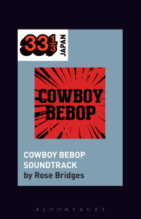 Imagen de portada: Yoko Kanno's Cowboy Bebop Soundtrack 1st edition 9781501325847