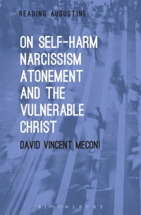 Cover image: On Self-Harm, Narcissism, Atonement, and the Vulnerable Christ 1st edition 9781501326202
