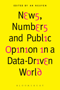 Cover image: News, Numbers and Public Opinion in a Data-Driven World 1st edition 9781501330353