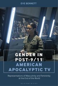 Immagine di copertina: Gender in Post-9/11 American Apocalyptic TV 1st edition 9781501366536
