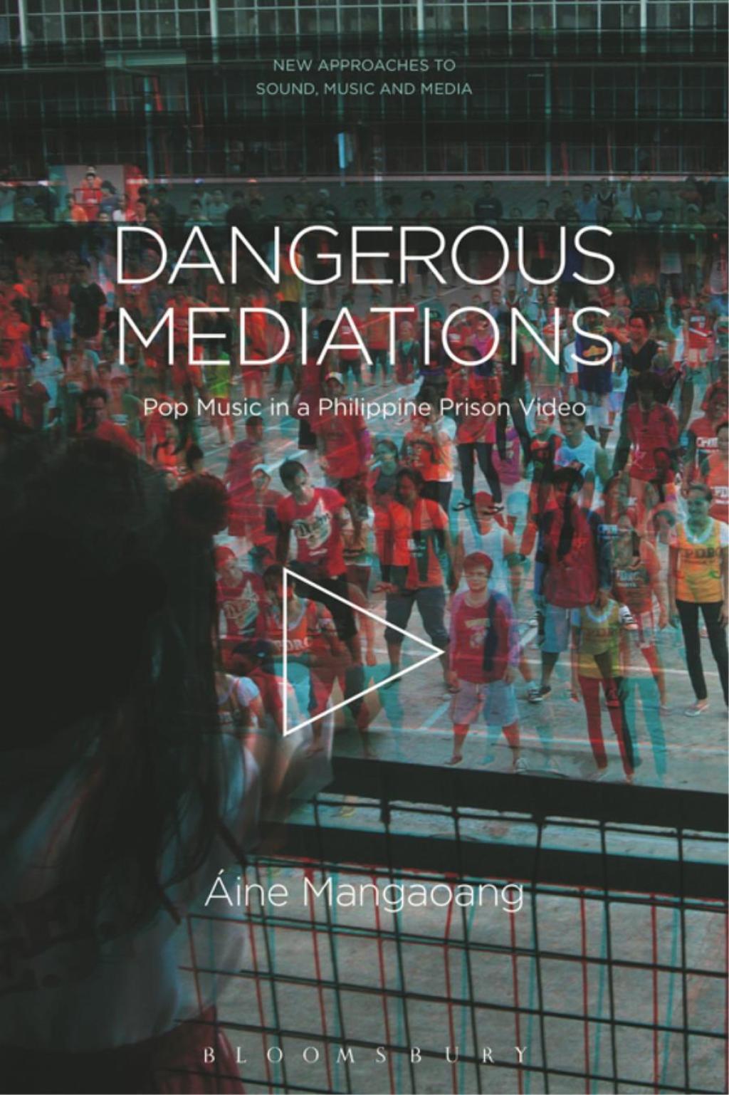Dangerous Mediations Pop Music in a Philippine Prison Video 1st Edition