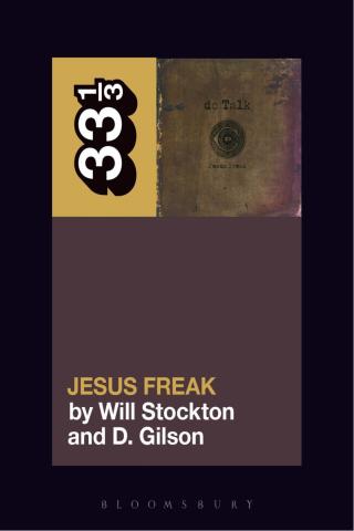 Cover image: dc Talk’s Jesus Freak 1st edition 9781501331664