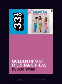 Cover image: The Shangri-Las’ Golden Hits of the Shangri-Las 1st edition 9781501331749