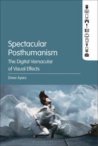 Cover image: Spectacular Posthumanism 1st edition 9781501340086