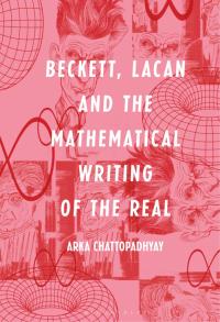 Omslagafbeelding: Beckett, Lacan and the Mathematical Writing of the Real 1st edition 9781501341168