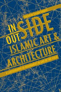 صورة الغلاف: Inside/Outside Islamic Art and Architecture 1st edition 9781501341854