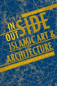 Cover image: Inside/Outside Islamic Art and Architecture 1st edition 9781501341854