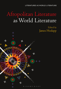 Cover image: Afropolitan Literature as World Literature 1st edition 9781501342585