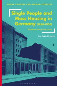صورة الغلاف: Single People and Mass Housing in Germany, 1850–1930 1st edition 9781350282780
