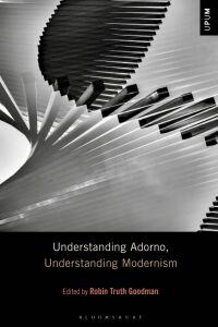 Immagine di copertina: Understanding Adorno, Understanding Modernism 1st edition 9781501342950