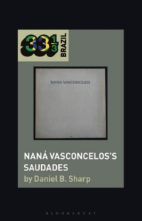 Omslagafbeelding: Naná Vasconcelos’s Saudades 1st edition 9781501345708