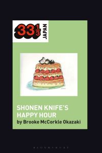 Omslagafbeelding: Shonen Knife’s Happy Hour 1st edition 9781501347948