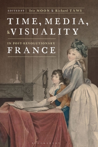 Imagen de portada: Time, Media, and Visuality in Post-Revolutionary France 1st edition 9781501348396