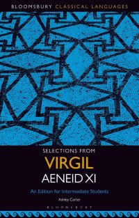 صورة الغلاف: Selections from Virgil Aeneid XI 1st edition 9781501349072