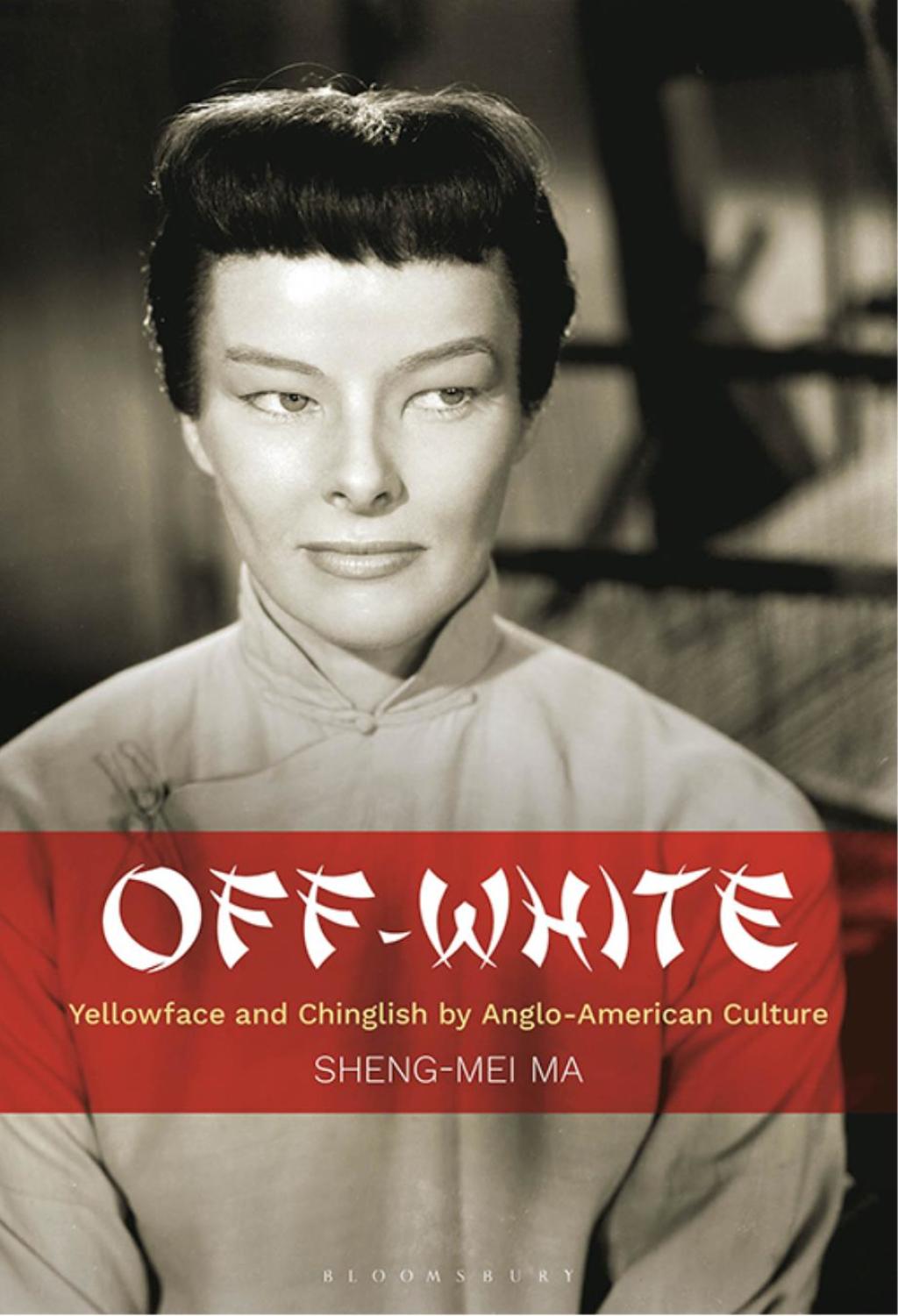 Off-White Yellowface and Chinglish by Anglo-American Culture 1st Edition