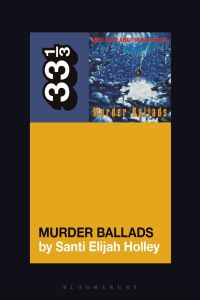 Cover image: Nick Cave and the Bad Seeds' Murder Ballads 1st edition 9781501355141