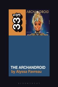 Omslagafbeelding: Janelle Monáe’s The ArchAndroid 1st edition 9781501355707
