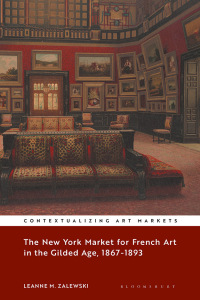 Cover image: The New York Market for French Art in the Gilded Age, 1867–1893 1st edition 9781501388361