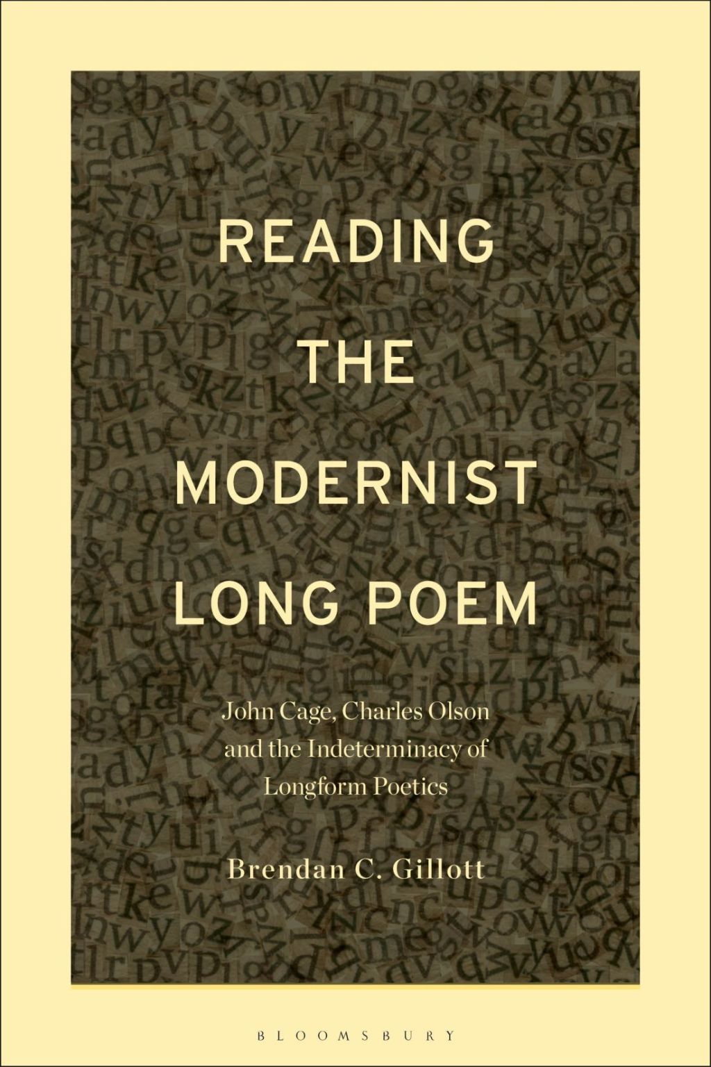 Reading the Modernist Long Poem John Cage, Charles Olson and the Indeterminacy of Longform Poetics 1st Edition