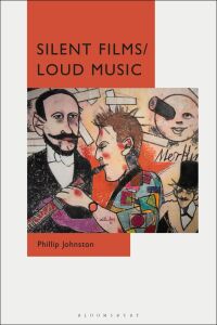 Cover image: Silent Films/Loud Music 1st edition 9781501366406