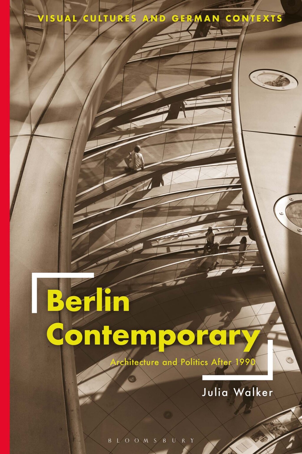 Berlin Contemporary Architecture and Politics After 1990 1st Edition