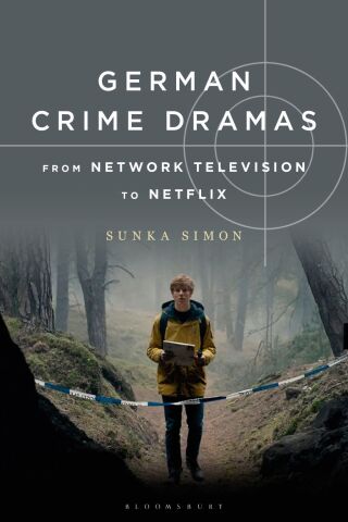 Cover image: German Crime Dramas from Network Television to Netflix 1st edition 9781501368721