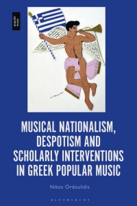 Omslagafbeelding: Musical Nationalism, Despotism and Scholarly Interventions in Greek Popular Music 1st edition 9781501369445