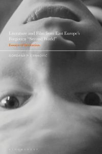Cover image: Literature and Film from East Europe’s Forgotten "Second World" 1st edition 9781501370656